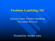 Problem Gambling 101