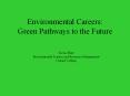Environmental Careers: Green Pathways to the Future PowerPoint PPT Presentation
