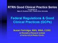 RTRN Good Clinical Practice Series Coordinated by Mayer B. Davidson, M.D., Charles Drew University Federal Regulations & Good Clinical Practices (GCPs) PowerPoint PPT Presentation