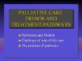 PALLIATIVE CARE: TRENDS AND TREATMENT PATHWAYS PowerPoint PPT Presentation