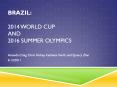 Brazil: 2014 World Cup and 2016 Summer Olympics PowerPoint PPT Presentation
