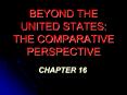 BEYOND THE UNITED STATES: THE COMPARATIVE PERSPECTIVE PowerPoint PPT Presentation