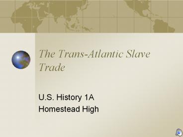 The Trans-Atlantic Slave Trade