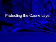 Protecting the Ozone Layer