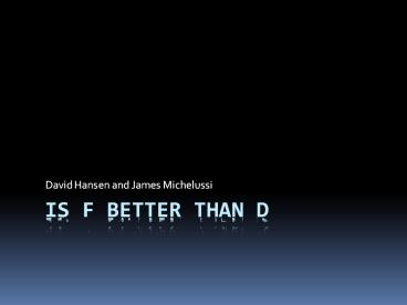 Is F Better than D