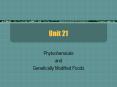 Unit 21 Phytochemicals and Genetically Modified Foods True PowerPoint PPT Presentation