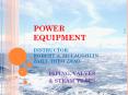 POWER EQUIPMENT  INSTRUCTOR:  ROBERT A. MCLAUGHLIN ZAILI THEO ZHAO PowerPoint PPT Presentation