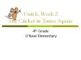 Unit 6, Week 2 The Cricket in Times Square PowerPoint PPT Presentation
