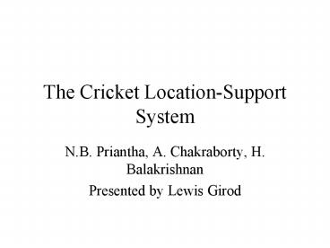 The Cricket Location-Support System N.B. Priantha, A