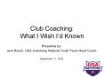 Club Coaching: What I Wish I’d Known PowerPoint PPT Presentation