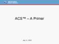 ACS™ – A Primer PowerPoint PPT Presentation