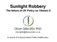 Sunlight Robbery  The failure of UK Policy on Vitamin D PowerPoint PPT Presentation