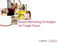 Smart Marketing Strategies for Tough Times PowerPoint PPT Presentation