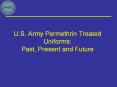 U.S. Army Permethrin Treated Uniforms: Past, Present and Future PowerPoint PPT Presentation