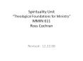 Spirituality Unit Theological Foundations for Ministry MMIN 611 Ross Cochran PowerPoint PPT Presentation