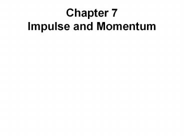 Chapter 7 Impulse and Momentum