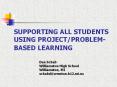 SUPPORTING ALL STUDENTS USING PROJECT/PROBLEM-BASED LEARNING PowerPoint PPT Presentation