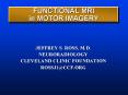 FUNCTIONAL MRI in MOTOR IMAGERY PowerPoint PPT Presentation