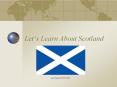 Let’s Learn About Scotland PowerPoint PPT Presentation
