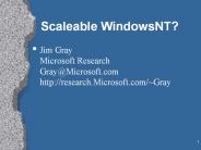 Scaleable WindowsNT? Jim Gray Microsoft Research