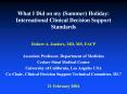 What I Did on my (Summer) Holiday: International Clinical Decision Support Standards PowerPoint PPT Presentation