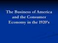 The Business of America and the Consumer Economy in the 1920’s PowerPoint PPT Presentation