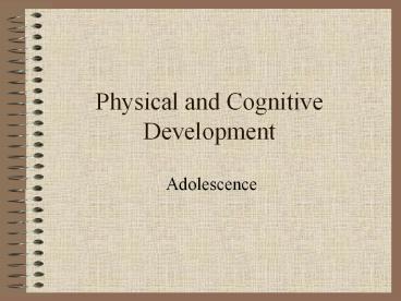 Physical and Cognitive Development