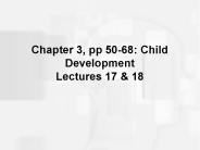 Chapter 3, pp 50-68: Child Development Lectures 17