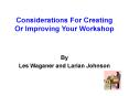 Considerations For Creating Or Improving Your Workshop PowerPoint PPT Presentation