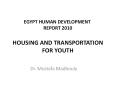 EGYPT HUMAN DEVELOPMENT REPORT 2010 HOUSING AND TRANSPORTATION FOR YOUTH PowerPoint PPT Presentation