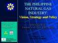 THE PHILIPPINE NATURAL GAS INDUSTRY: Vision, Strategy and PowerPoint PPT Presentation