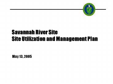Savannah River Site Site Utilization and Management Plan