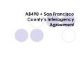 AB490 + San Francisco County’s Interagency Agreement PowerPoint PPT Presentation