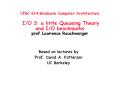 CPSC 614:Graduate Computer Architecture  I/O 3: a little Queueing Theory and I/O benchmarks prof.Lawrence Rauchwerger PowerPoint PPT Presentation