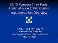 CLTS Waivers Third Party Administration (TPA) Claims Implementation Overview PowerPoint PPT Presentation