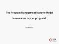 The Program Management Maturity Model - How mature is your program? PowerPoint PPT Presentation