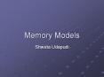 Memory Models Shweta Udapudi MEMORY Encoding ----> Storage PowerPoint PPT Presentation