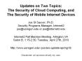 Updates on Two Topics: The Security of Cloud Computing, and The Security of Mobile Internet Devices