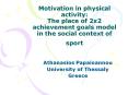 Motivation in physical activity: The place of 2x2 achievement goals model in the social context of sport PowerPoint PPT Presentation