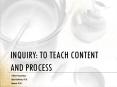 Inquiry: To Teach Content and Process PowerPoint PPT Presentation