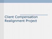 Client Compensation Realignment Project