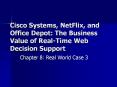 Cisco Systems, NetFlix, and Office Depot: The Business Value of Real-Time Web Decision Support PowerPoint PPT Presentation