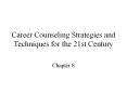Career Counseling Strategies and Techniques for the 21st Century PowerPoint PPT Presentation