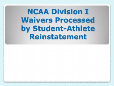 NCAA Division I Waivers Processed by Student-Athlete Reinstatement