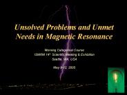 Unsolved Problems and Unmet Needs in Magnetic Resonance