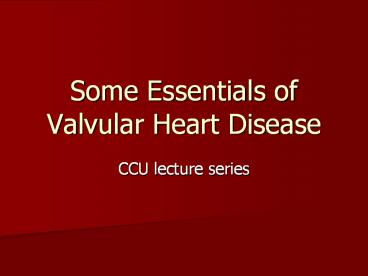 Some Essentials of Valvular Heart Disease