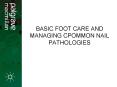 BASIC FOOT CARE AND MANAGING CPOMMON NAIL PATHOLOGIES PowerPoint PPT Presentation