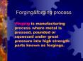Forging&forging process PowerPoint PPT Presentation