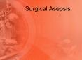 Surgical Asepsis PowerPoint PPT Presentation