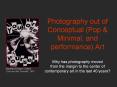 Photography out of Conceptual (Pop & Minimal, and performance) Art  Why has photography moved from the margin to the center of contemporary art in the last 40 years? PowerPoint PPT Presentation